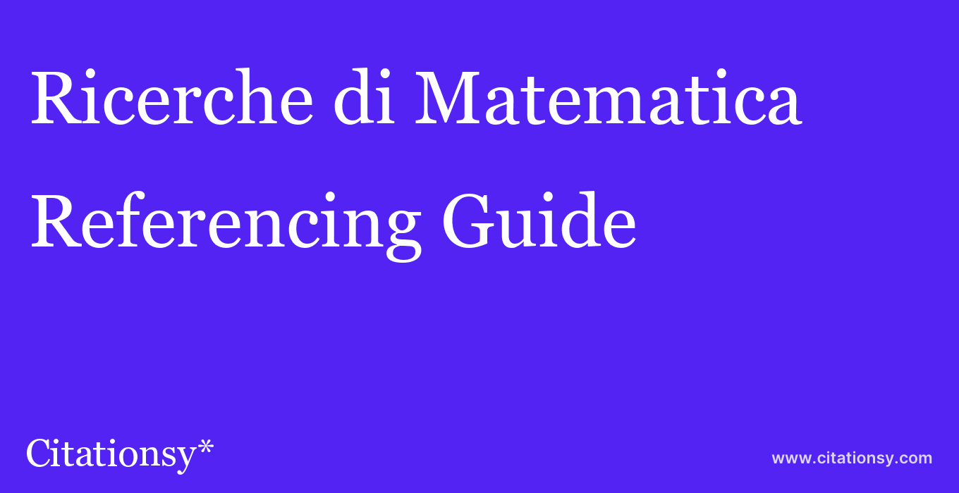 cite Ricerche di Matematica  — Referencing Guide